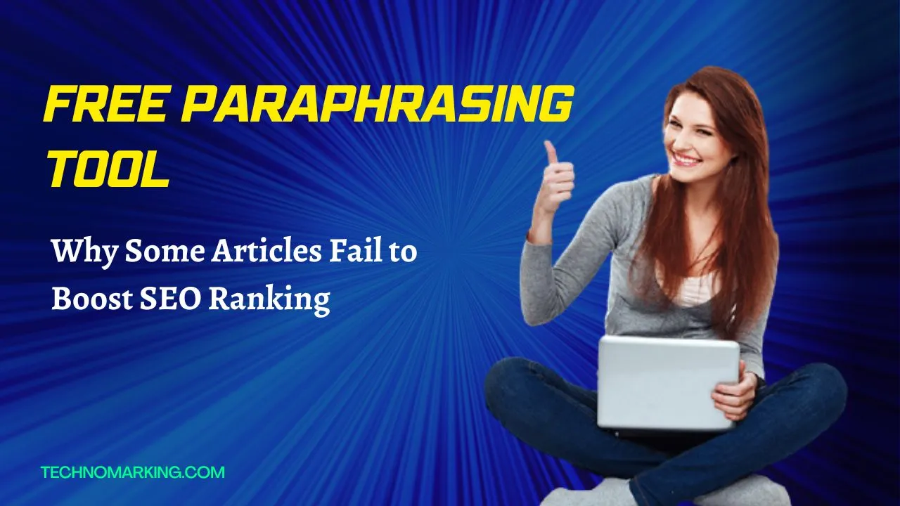 Free Paraphrasing Tool: Why Some Articles Fail to Boost SEO Ranking
