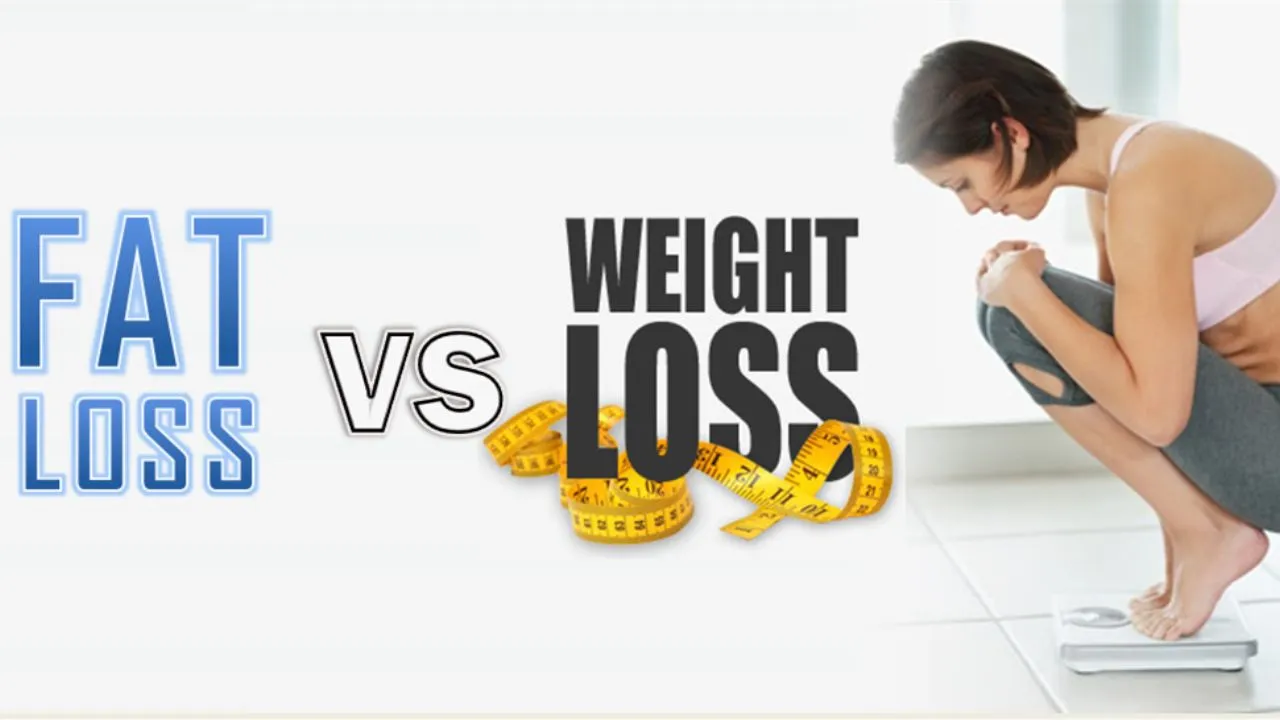 Know the difference between weight loss and fat loss