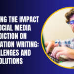 Exploring the Impact of Social Media Addiction on Dissertation Writing: Challenges and Solutions