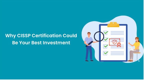 Why CISSP Certification Could Be Your Best Investment