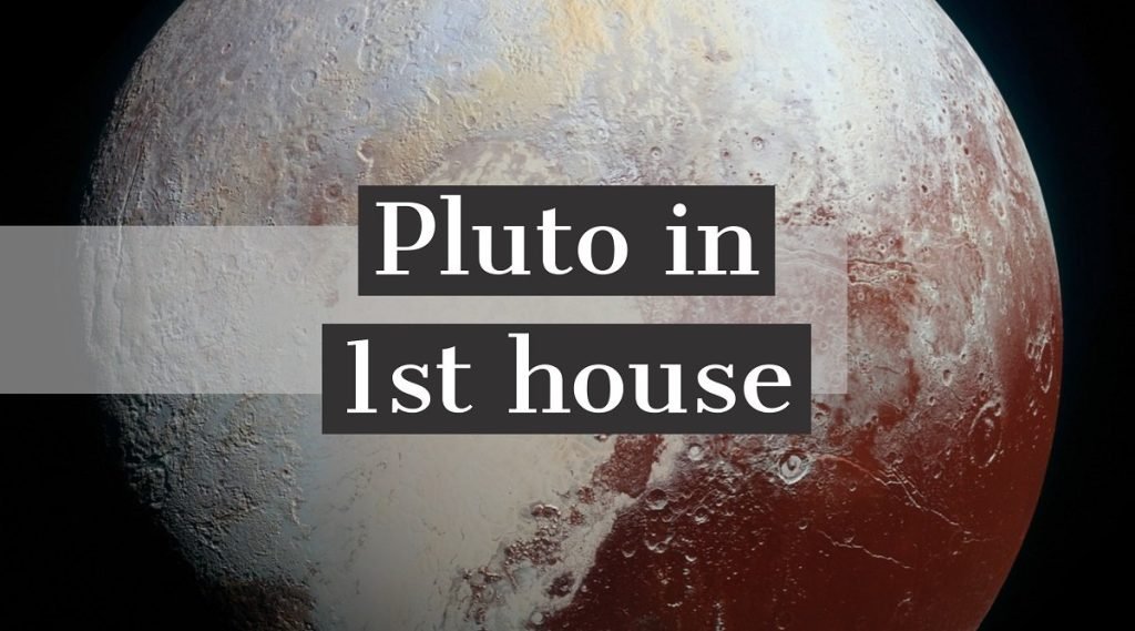 Meaning of Pluto in the First House in Astrology