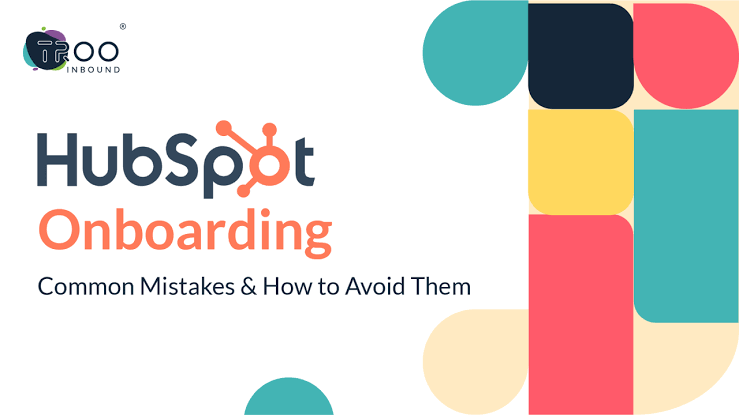 Biggest HubSpot Onboarding Challenges and How to Overcome Them