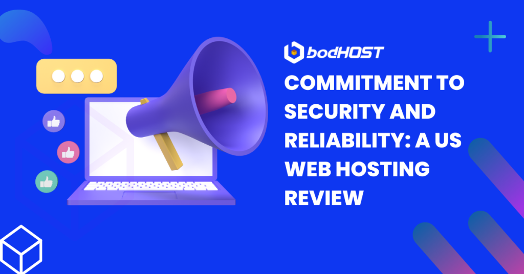 bodHost’s Commitment to Security and Reliability: A US Web Hosting Review