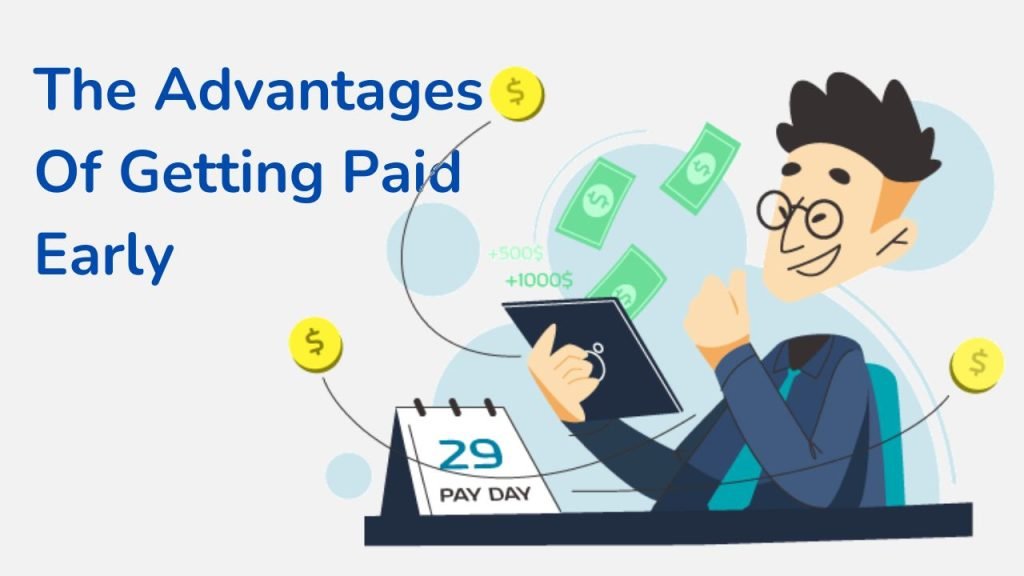 Navigate Payday Stress-Free With the Advantages of Getting Paid Early