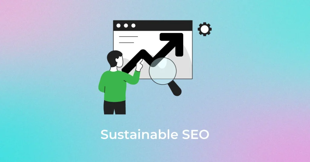 Sustainable SEO Tactics for Long-Term Growth