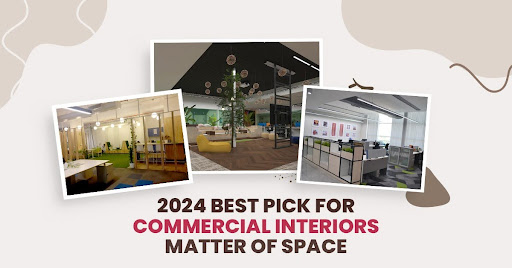 Best Pick For Commercial Interiors - Matter Of Space