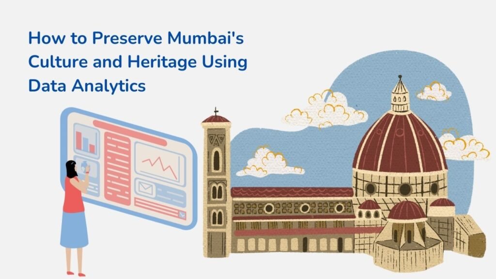 How to Preserve Mumbai’s Culture and Heritage Using Data Analytics