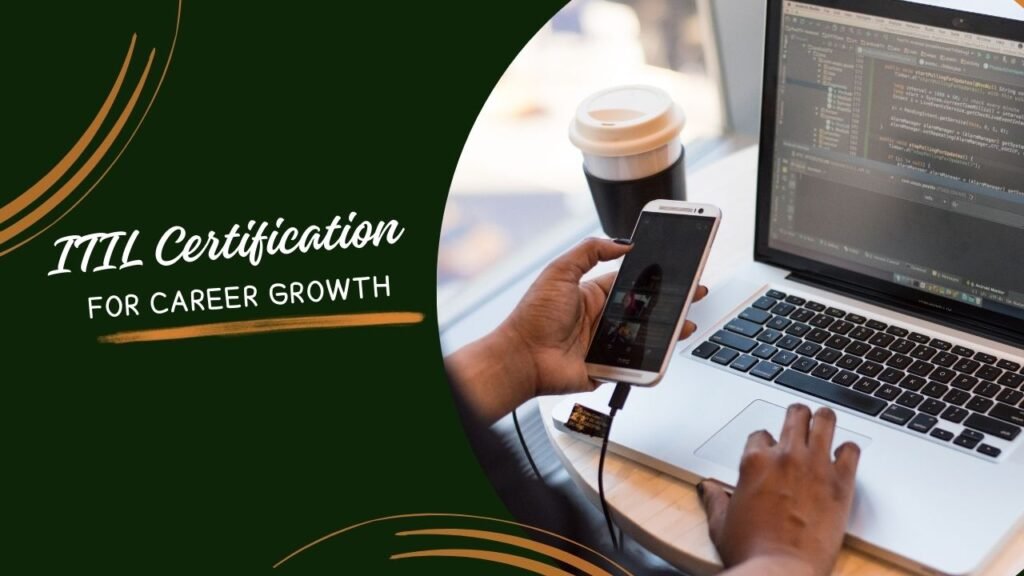 Maximizing IT Career Growth Potential through ITIL Certification