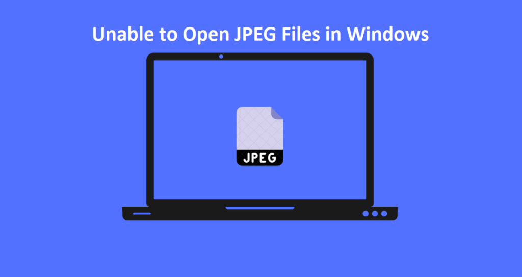 Unable to Open JPEG Files in Windows - Quick Fixes
