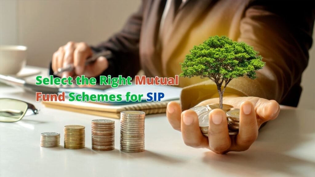 How to Select the Right Mutual Fund Schemes for SIP