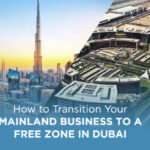 How to Transition from a Free Zone to Mainland Company in the UAE
