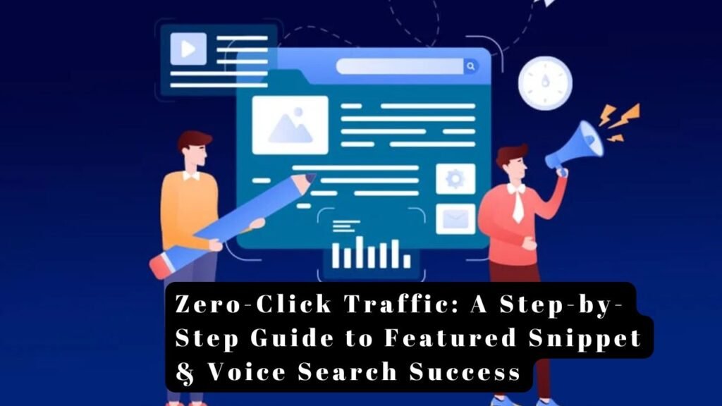 Unlocking Zero-Click Traffic: A Step-by-Step Guide to Featured Snippet & Voice Search Success