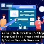 Unlocking Zero-Click Traffic: A Step-by-Step Guide to Featured Snippet & Voice Search Success